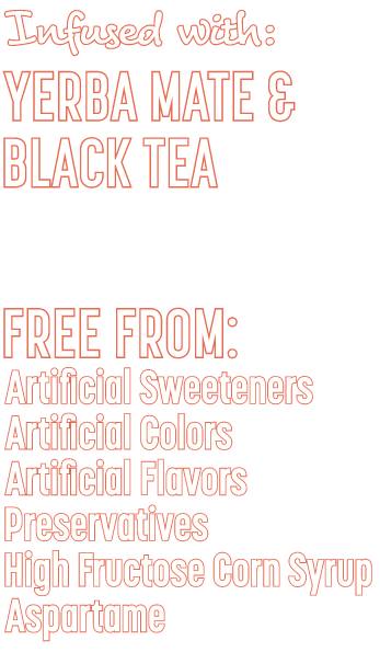Teatopia Happy Face, Infused with Lavender Tea & Passion Flower, Free from Artificial Sweeteners, Artificial Colors, Artificial Flavors, Preservatives, High Fructose Corn Syrup & Aspartame Teatopia Energize, Infused with Yerba Mate & Black Tea, Free from Artificial Sweeteners, Artificial Colors, Artificial Flavors, Preservatives, High Fructose Corn Syrup & Aspartame