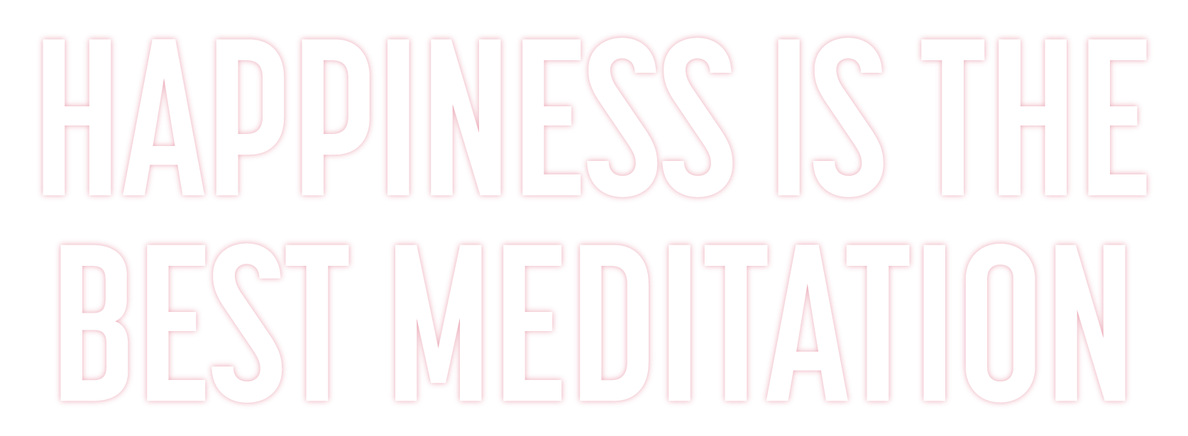 Happiness is the Best Meditation Teatopia - Happiness is the Best Meditation
